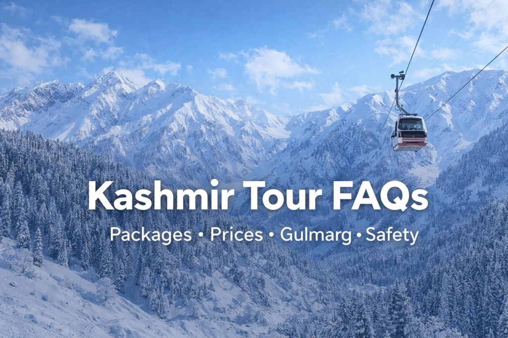 Kashmir Tour FAQs Packages • Prices • Gulmarg • Safety